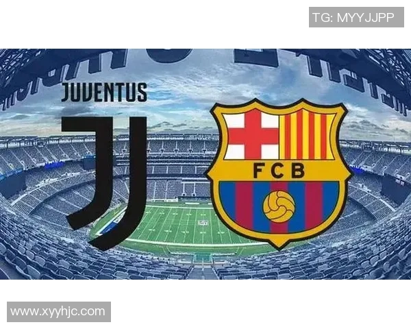 尤文图斯对巴塞罗那比赛直播频道信息一览